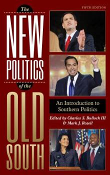 Paperback The New Politics of the Old South: An Introduction to Southern Politics, Fifth Edition Book
