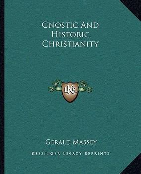 Paperback Gnostic And Historic Christianity Book