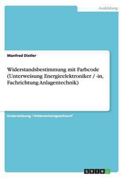 Paperback Widerstandsbestimmung mit Farbcode (Unterweisung Energieelektroniker / -in, Fachrichtung Anlagentechnik) [German] Book