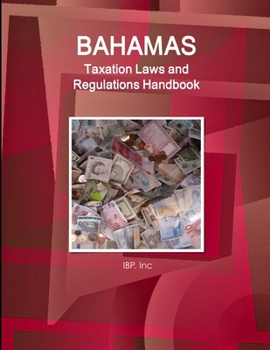 Paperback Bahamas Taxation Laws and Regulations Handbook - Strategic Information and Basic Regulations Book