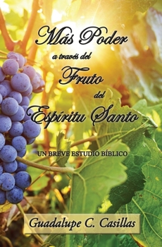 Paperback Más Poder a través del Fruto del Espíritu Santo: Un breve estudio bíblico [Spanish] Book