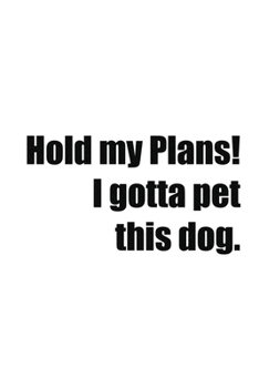 Paperback Hold my Plans! I gotta pet this dog.: 2020 Annual Planeer Book