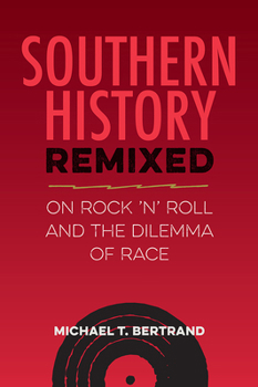 Paperback Southern History Remixed: On Rock 'n' Roll and the Dilemma of Race Book