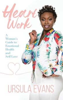 Paperback Heart Work: : A Women's Guide to Emotional Health and Self- Love Book