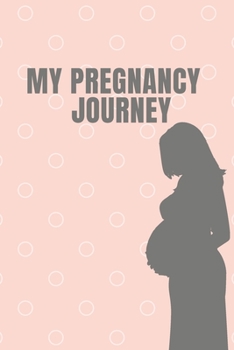 Paperback My Pregnancy Journey: Pefrect Notebook for Pregnants, Diary, Journal (120 pages) Book