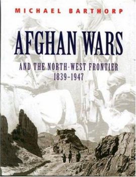 Paperback Afghan Wars: And the North-West Frontier 1839-1947 Book