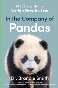 Hardcover In the Company of Pandas: My Life with the World's Favorite Bear Book