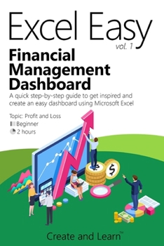 Paperback Excel Easy Vol. 1 - Financial Management Dashboard: A quick step-by-step guide to get inspired and create an easy dashboard using Microsoft Excel Book