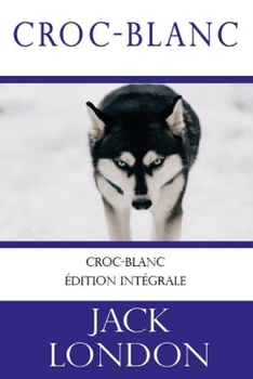 Paperback Croc-Blanc (Jack London): édition originale et intégrale [French] Book