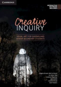 Paperback Creative Inquiry: Visual Art for Queensland Senior Secondary Students: Visual Art for Queensland Senior Secondary Students Book