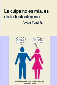 Paperback La culpa no es mía, es de la testosterona [Spanish] Book