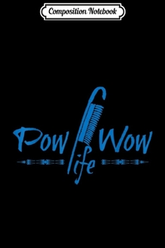Paperback Composition Notebook: Pow Wow Life Journal/Notebook Blank Lined Ruled 6x9 100 Pages Book