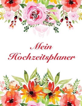 Paperback Mein Hochzeitsplaner: Über 120 Seiten / Hochzeitsplaner mit Adressen, Gästeliste und Sitzplan / Für Ihre perfekte Hochzeit [German] Book