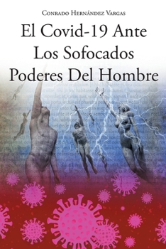 Paperback El Covid-19 Ante Los Sofocados Poderes Del Hombre [Spanish] Book