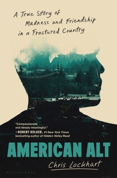 American Alt: Madness, Friendship, and the Search for Home in the Land of Unreality