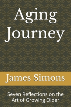 Paperback Aging Journey: Seven Reflections on the Art of Growing Older Book