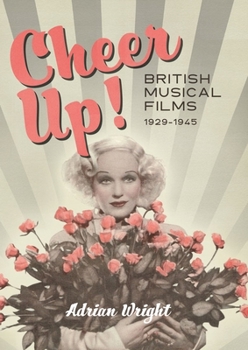 Hardcover Cheer Up!: British Musical Films, 1929-1945 Book