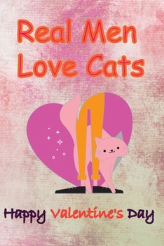 Paperback Real Men Love Cats, Happy Valentine's Day: Valentine's Day gifts Book