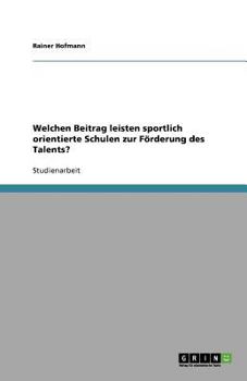 Paperback Welchen Beitrag leisten sportlich orientierte Schulen zur Förderung des Talents? [German] Book