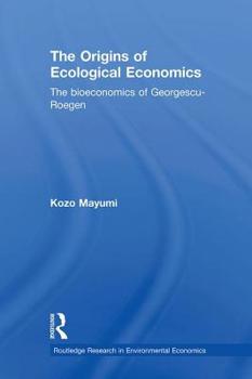 Paperback The Origins of Ecological Economics: The Bioeconomics of Georgescu-Roegen Book