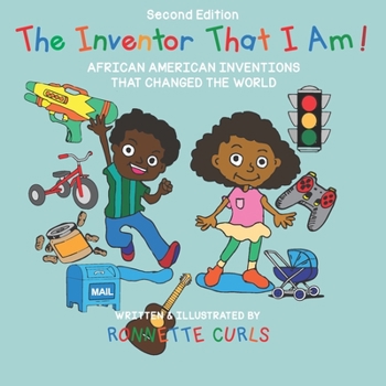 Paperback The Inventor That I Am! Second Edition: African American Inventors That Changed the World Book