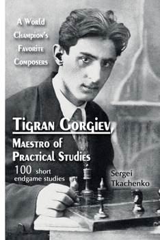 Paperback Tigran Gorgiev, Maestro of Practical Studies: A World Champion's Favorite Composers Book