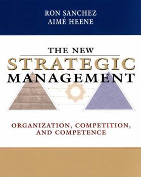 Paperback The New Strategic Management: Organization, Competition, and Competence Book