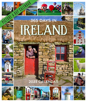 365 Days in Ireland Picture-A-Day Wall Calendar 2023: For Travelers—and Proud Irish Americans