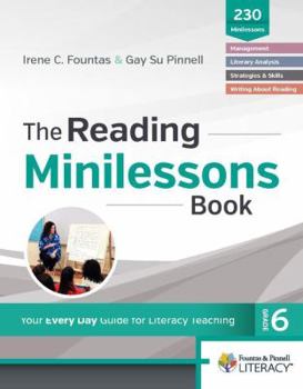 Paperback The Reading Minilessons Book, Grade 6: Your Every Day Guide for Literacy Teaching Book