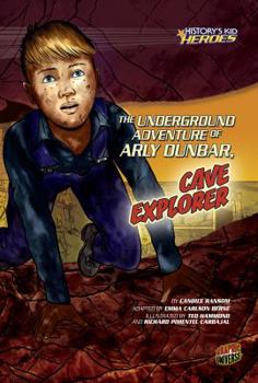 Paperback The Underground Adventure of Arly Dunbar, Cave Explorer Book