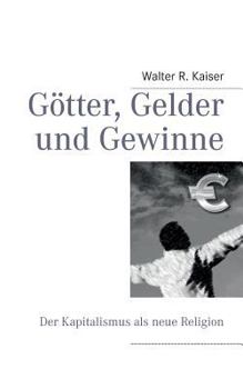 Paperback Götter, Gelder und Gewinne: Der Kapitalismus als neue Religion [German] Book