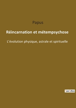Paperback Réincarnation et métempsychose: L'évolution physique, astrale et spirituelle [French] Book