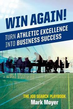 Paperback Win Again!: Turn Athletic Excellence into Business Success Book