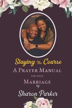 Paperback Staying The Course: A Prayer Manual for Your Marriage Book