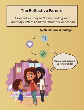 Paperback The Reflective Parent: A Guided Journey to Understanding Your Parenting Patterns and the Power of Connection Book