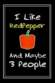 Paperback I Like RedPepper And Maybe 3 People: Notebook And Journal Gift - 120 pages Funny RedPepper Blank Lined Journal Notebook Planner Book
