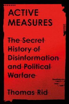 Hardcover Active Measures: The Secret History of Disinformation and Political Warfare Book