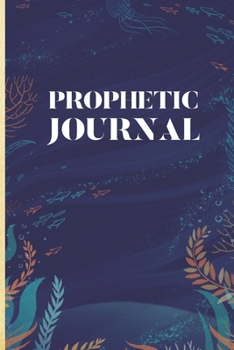 Prophetic Journal: Hearing God | Prophetic Interpretation | Prophet's Notebook