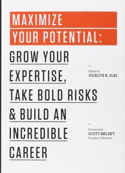 Paperback Maximize Your Potential: Grow Your Expertise, Take Bold Risks & Build an Incredible Career Book