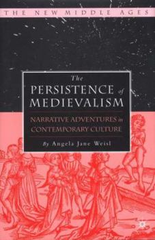 Hardcover The Persistence of Medievalism: Narrative Adventures in Public Discourse Book