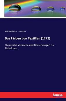Paperback Das Färben von Textilien (1772): Chemische Versuche und Bemerkungen zur Färbekunst [German] Book