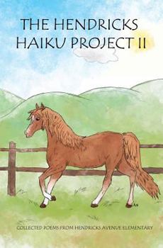 Paperback The Hendricks Haiku Project II: Collected poems from Hendricks Avenue Elementary Book