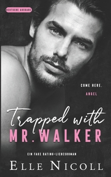 Trapped with Mr. Walker: Ein Fake Dating-Liebesroman (Die Männer) (German Edition)