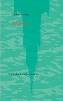 Paperback Potpourri: Geschichten von hier und da [German] Book