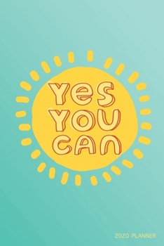 Yes You Can 2020 Planner: Weekly + Monthly View | Motivational Quote | 6x9 in | 2020 Calendar Organizer with Bonus Dotted Grid Pages + Inspirational Quotes + To-Do Lists (Positive Vibes)