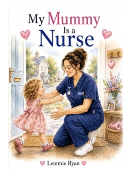 My Mummy is a Nurse. (People Who help Us)