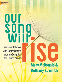 Paperback Our Song Will Rise: Medleys of Hymns with Contemporary Worship Songs for the Church Pianist Book