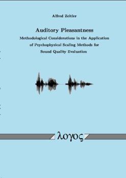 Paperback Auditory Pleasantness. Methodological Considerations in the Application of Psychophysical Scaling Methods for Sound Quality Evaluation Book