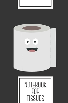 Notebook for Tissues: Lined Journal with Toilet paper with face Design - Cool Gift for a friend or family who loves toilet presents! | 6x9" | 180 ... Brainstorming, Journaling or as a Diary