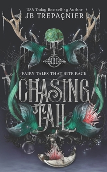 Chasing Tail: A Little Mermaid Retelling (Fairy Tales that Bite Back Book 3) - Book #3 of the Fairy Tales that Bite Back